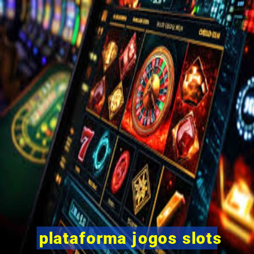 plataforma jogos slots