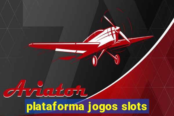 plataforma jogos slots