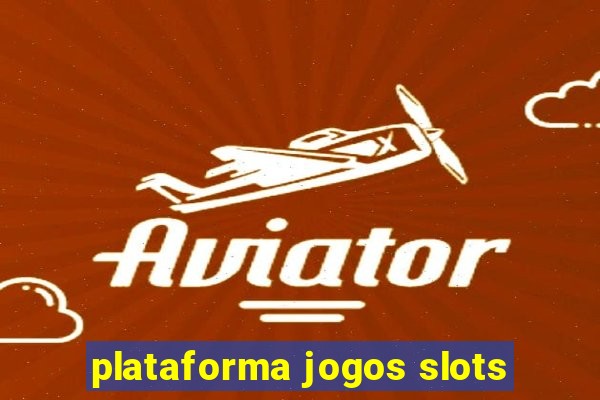 plataforma jogos slots