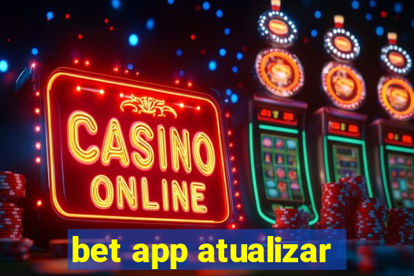 bet app atualizar