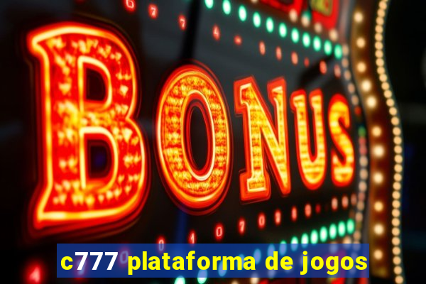 c777 plataforma de jogos