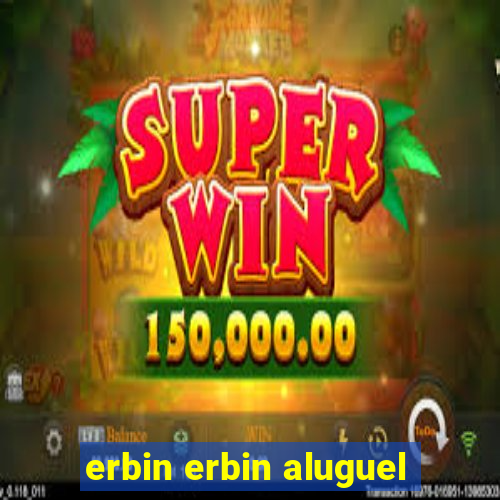 erbin erbin aluguel