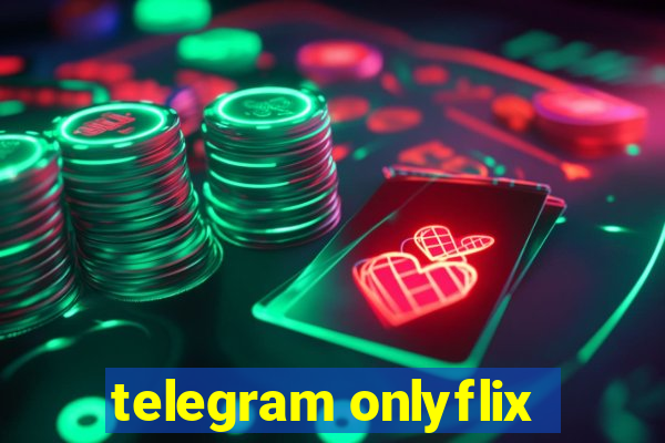 telegram onlyflix