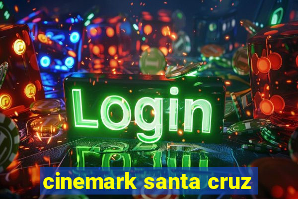 cinemark santa cruz