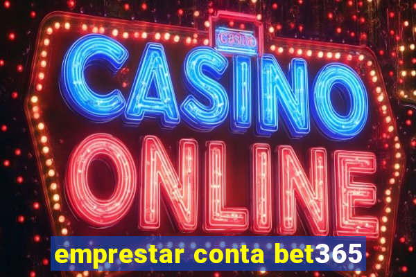 emprestar conta bet365