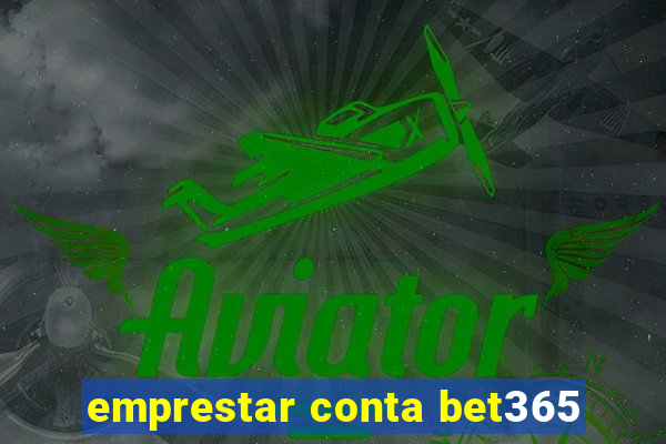 emprestar conta bet365