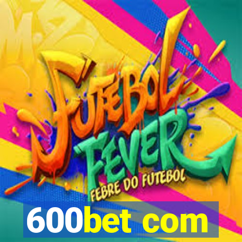 600bet com