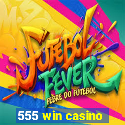 555 win casino