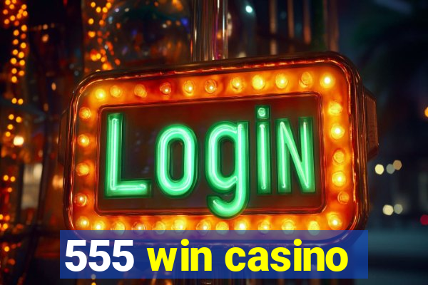 555 win casino