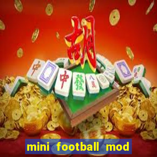 mini football mod apk (unlimited money and gems)