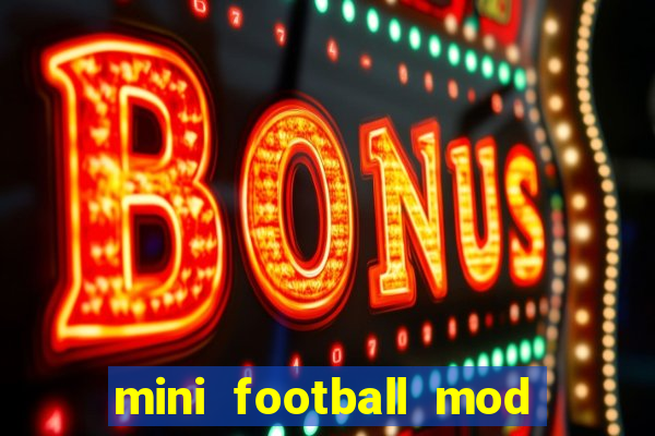 mini football mod apk (unlimited money and gems)