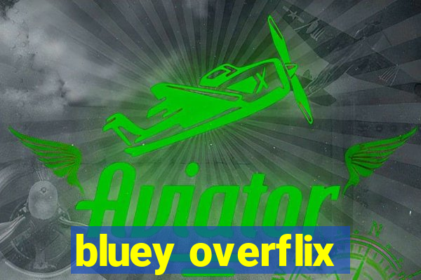 bluey overflix