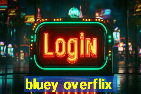 bluey overflix