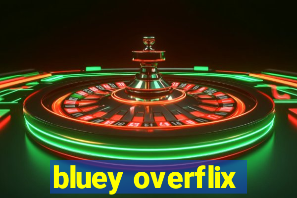 bluey overflix