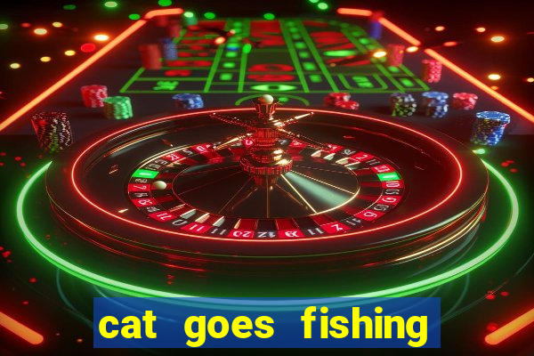 cat goes fishing free download