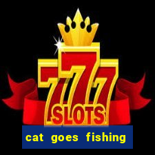 cat goes fishing free download