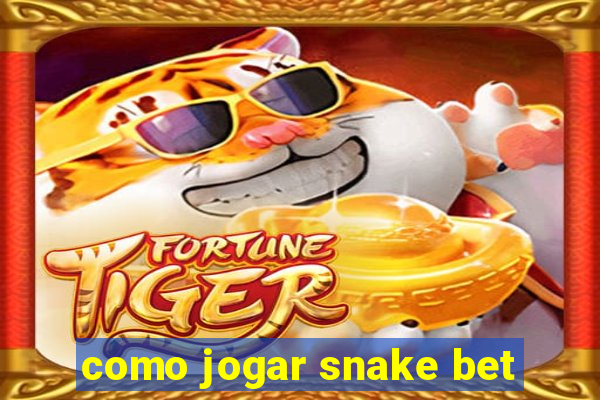 como jogar snake bet