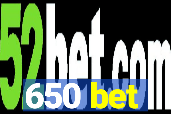 650 bet