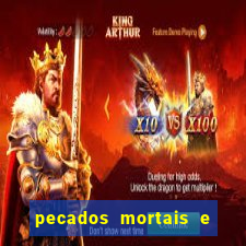 pecados mortais e veniais lista