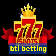 bti betting