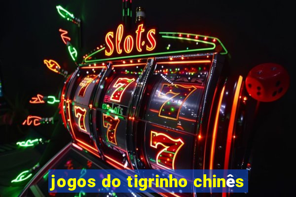 jogos do tigrinho chinês