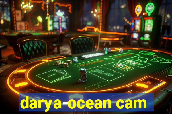 darya-ocean cam