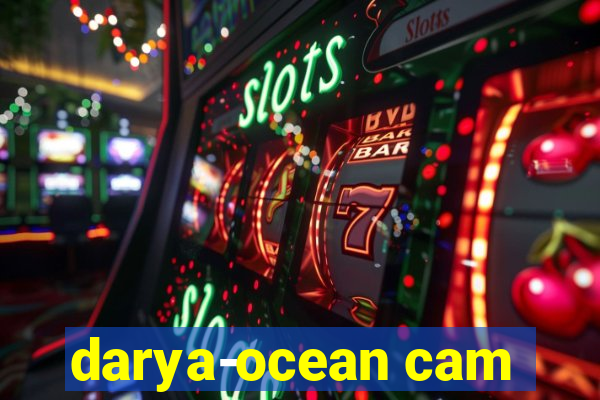 darya-ocean cam