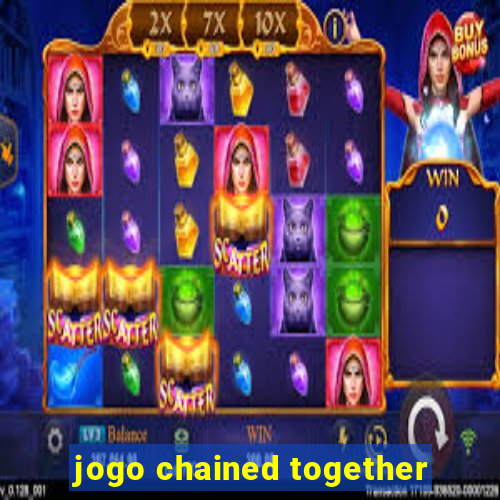 jogo chained together