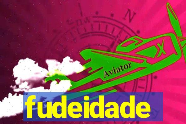 fudeidade