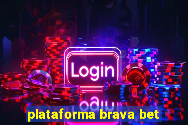 plataforma brava bet