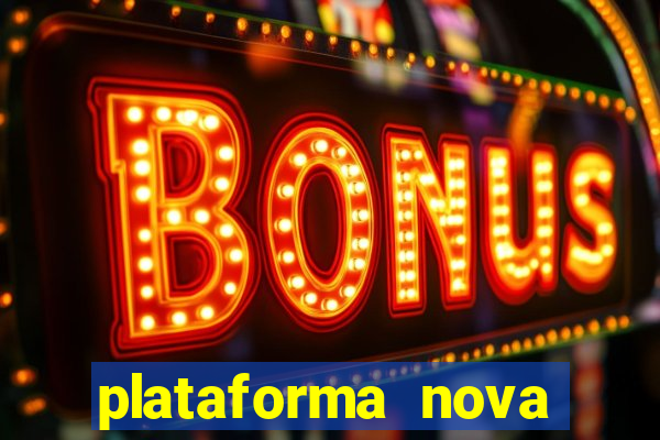 plataforma nova pagando no cadastro sem depósito