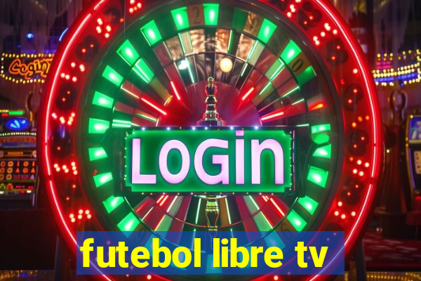 futebol libre tv