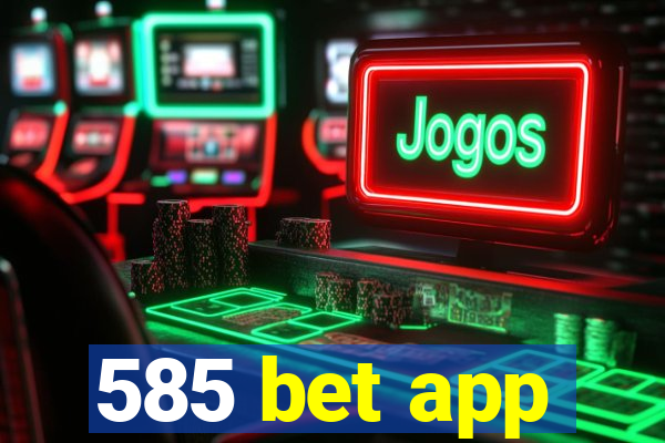 585 bet app