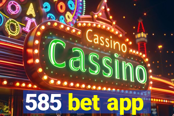 585 bet app