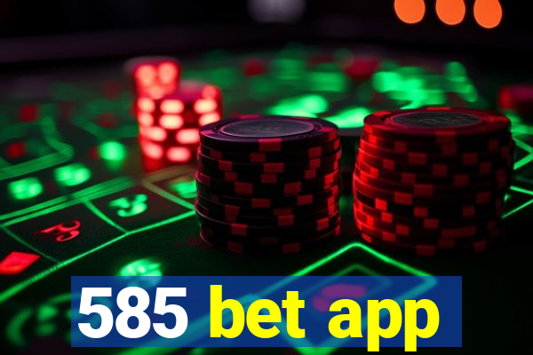 585 bet app