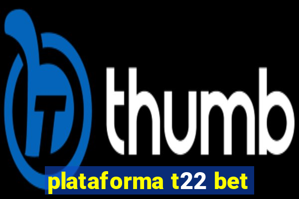 plataforma t22 bet