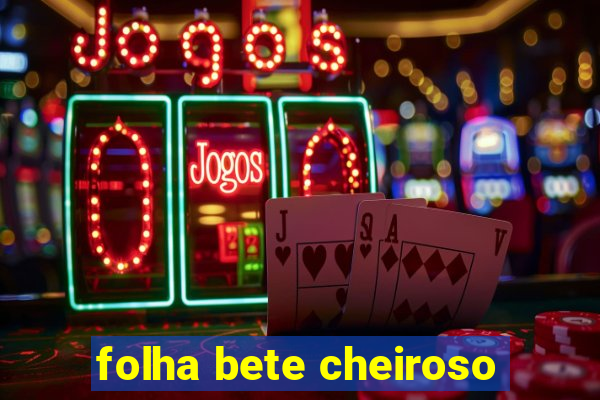 folha bete cheiroso