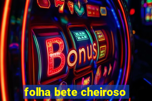 folha bete cheiroso