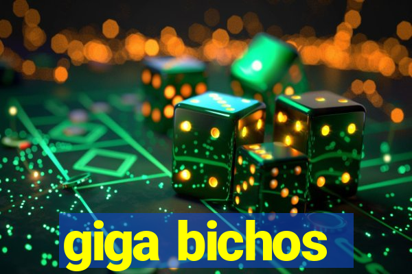 giga bichos