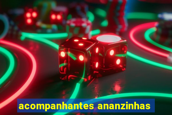 acompanhantes ananzinhas