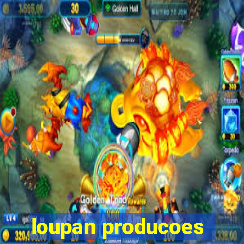 loupan producoes