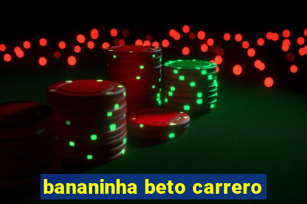 bananinha beto carrero