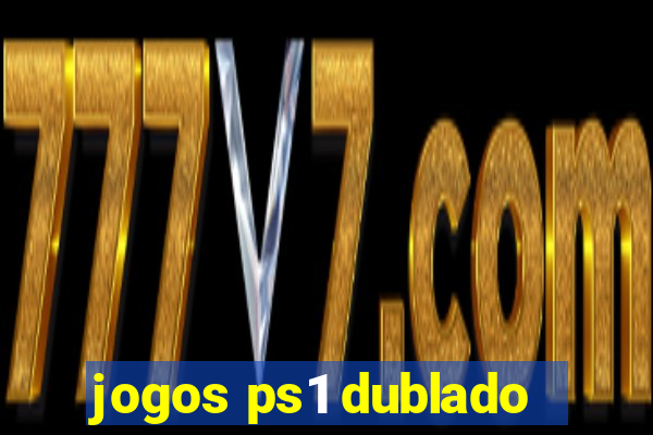 jogos ps1 dublado