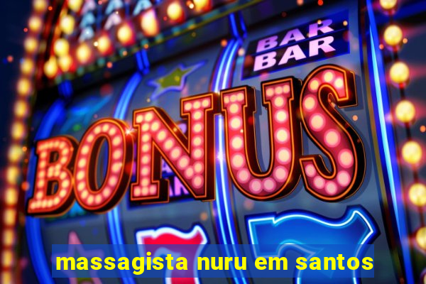 massagista nuru em santos