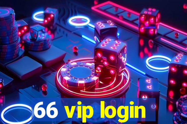 66 vip login