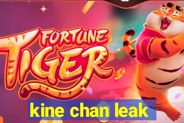 kine chan leak