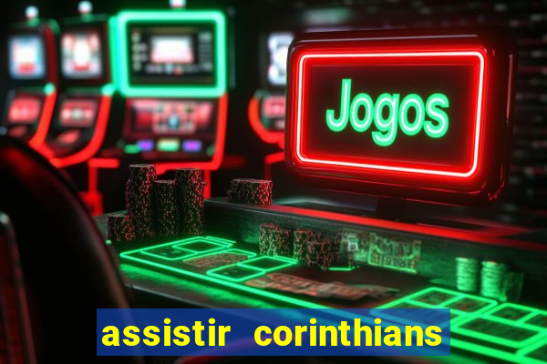 assistir corinthians no futemax