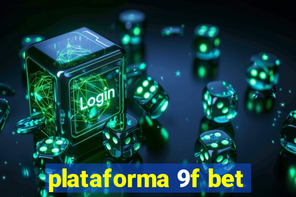 plataforma 9f bet