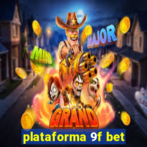 plataforma 9f bet