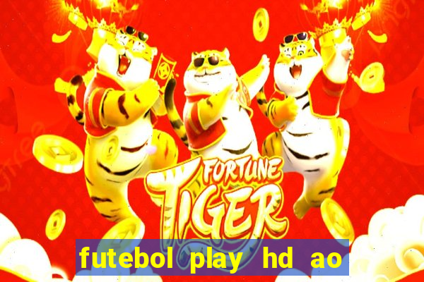 futebol play hd ao vivo agora